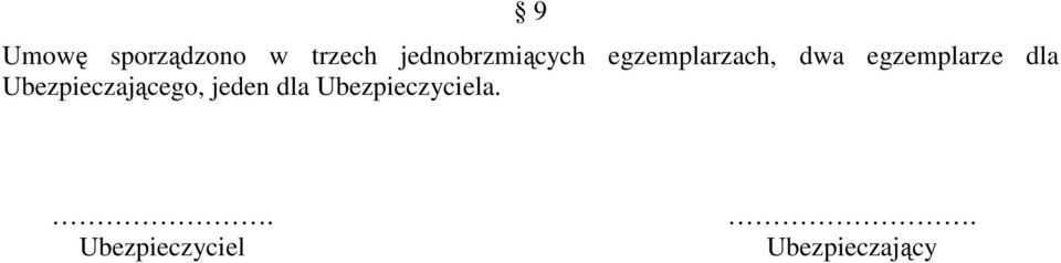 egzemplarze dla Ubezpieczającego,