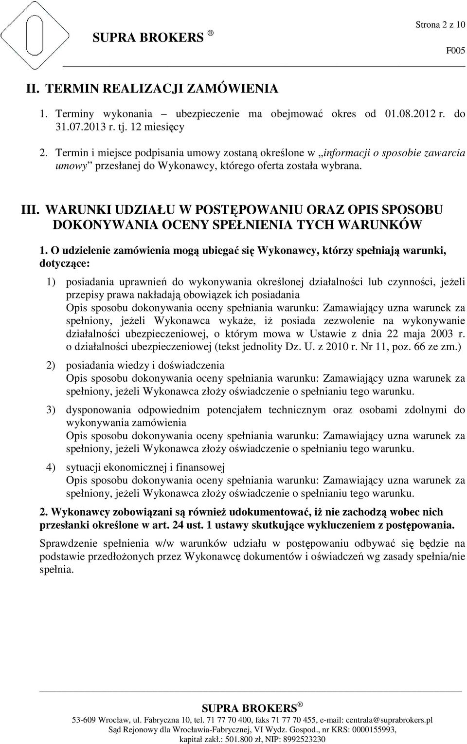 WARUNKI UDZIAŁU W POSTĘPOWANIU ORAZ OPIS SPOSOBU DOKONYWANIA OCENY SPEŁNIENIA TYCH WARUNKÓW 1.