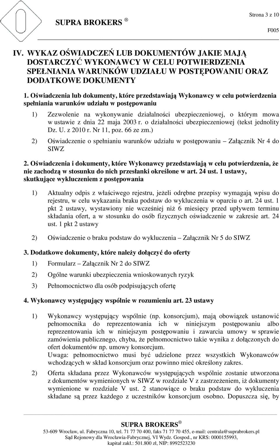 ustawie z dnia 22 maja 2003 r. o działalności ubezpieczeniowej (tekst jednolity Dz. U. z 2010 r. Nr 11, poz. 66 ze zm.