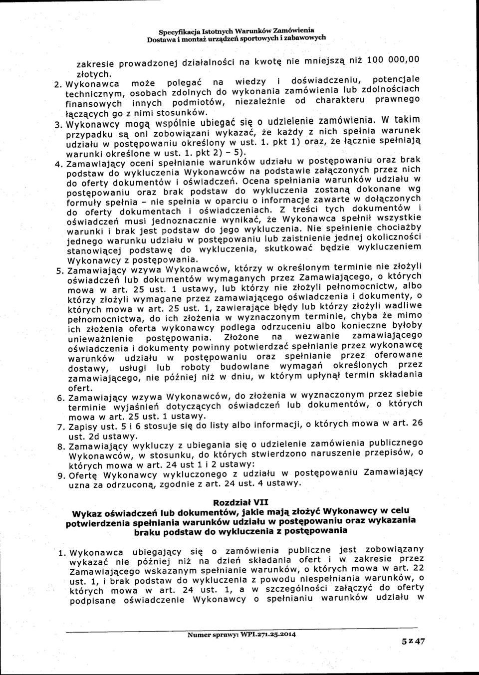 prawnego l4czqcych go z nimi stosunk6w. 3. Wykonawcy mog; *tpofni. ubiega6 siq o ud.zielenie zam6wienia' W takim przypadku sq oni zobowiqzani iykazai, Ze flz9.