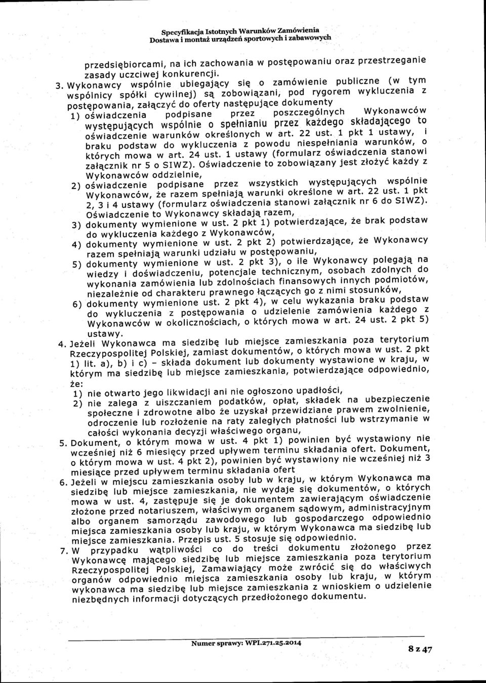 pod rygorem wykluczenia z postepowania, zalqczye ' do oferty nastqpujqce dokumenty 1) o6wiadczenia podpisane pfzez poszczeg6lnych..wykonawc6y wystqpujacy;h *rpotni.