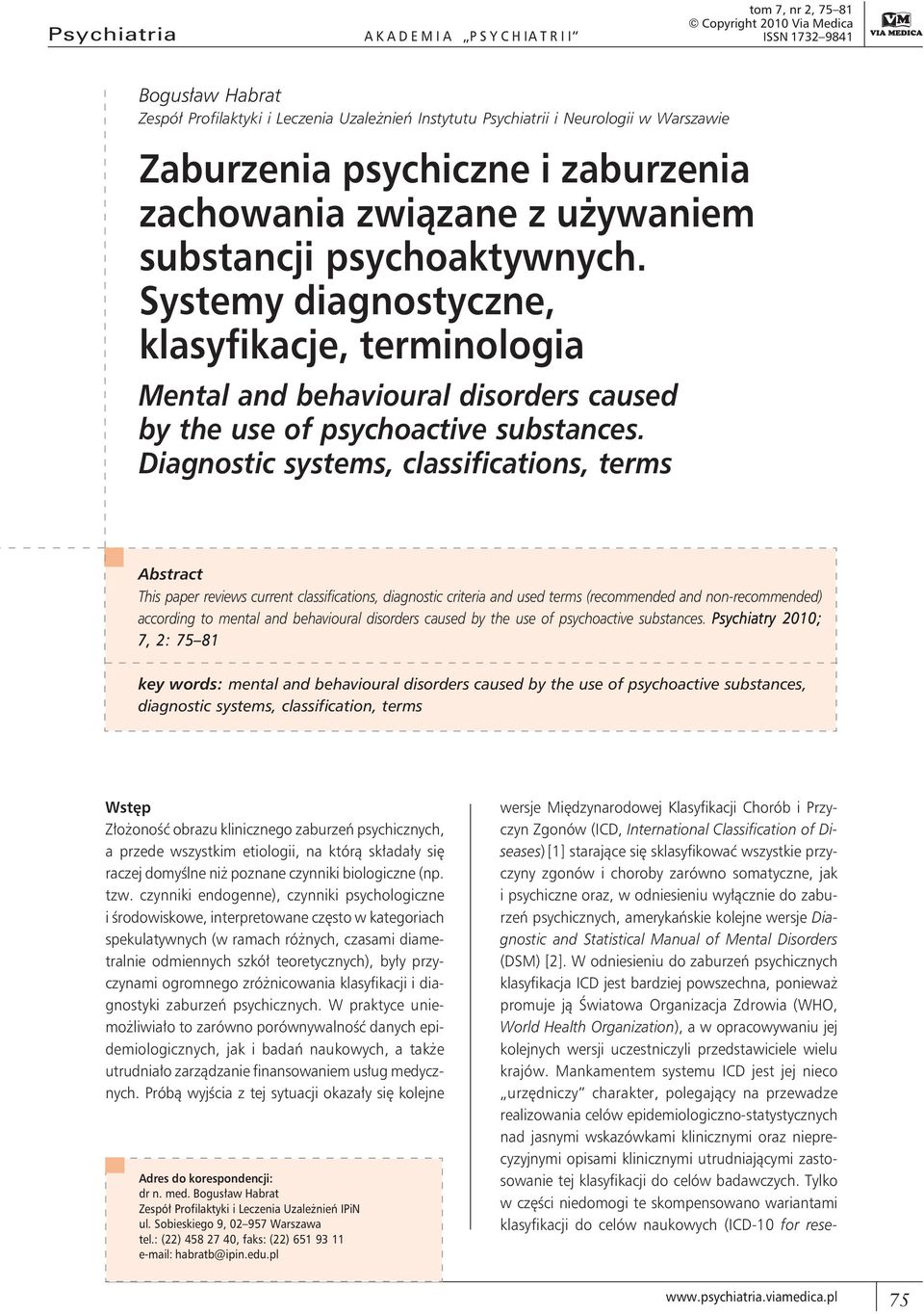 Systemy diagnostyczne, klasyfikacje, terminologia Mental and behavioural disorders caused by the use of psychoactive substances.