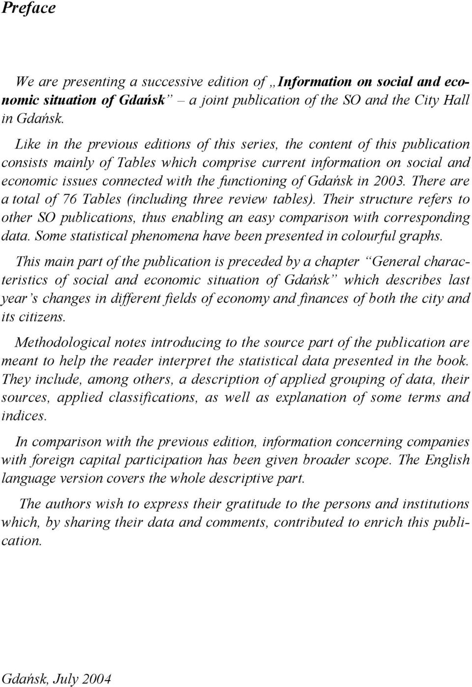 of Gdańsk in 2003. There are a total of 76 Tables (including three review tables). Their structure refers to other SO publications, thus enabling an easy comparison with corresponding data.