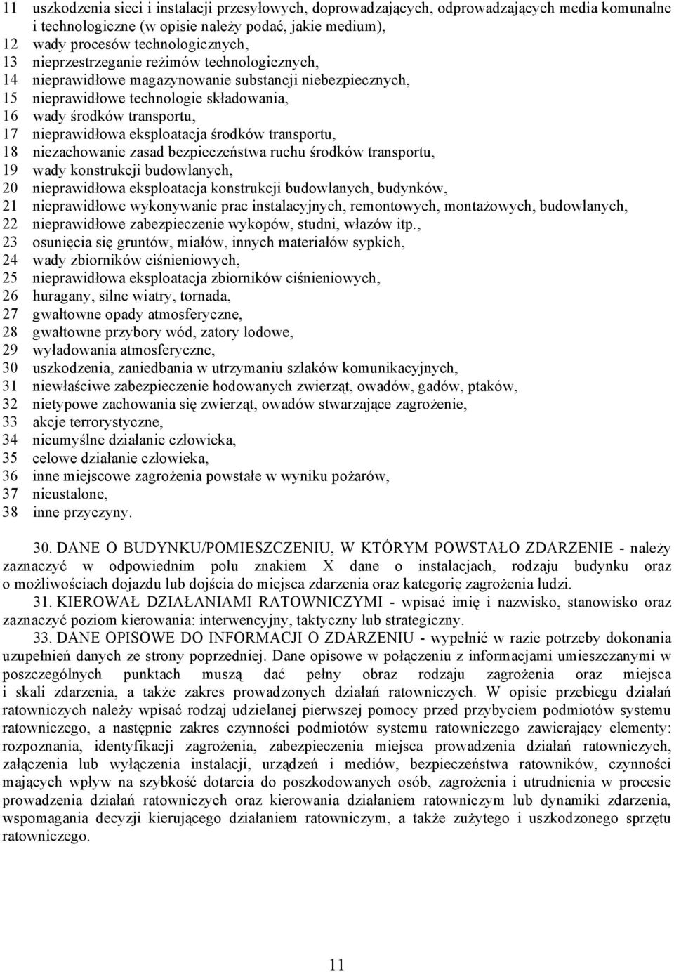 eksploatacja środków transportu, 18 niezachowanie zasad bezpieczeństwa ruchu środków transportu, 19 wady konstrukcji budowlanych, 20 nieprawidłowa eksploatacja konstrukcji budowlanych, budynków, 21