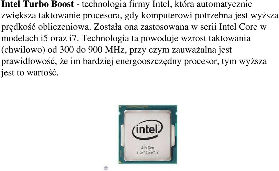 Została ona zastosowana w serii Intel Core w modelach i5 oraz i7.