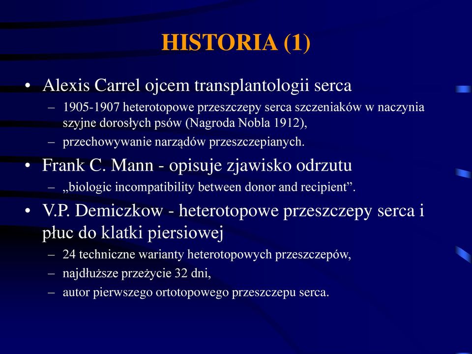 Mann - opisuje zjawisko odrzutu biologic incompatibility between donor and recipient. V.P.