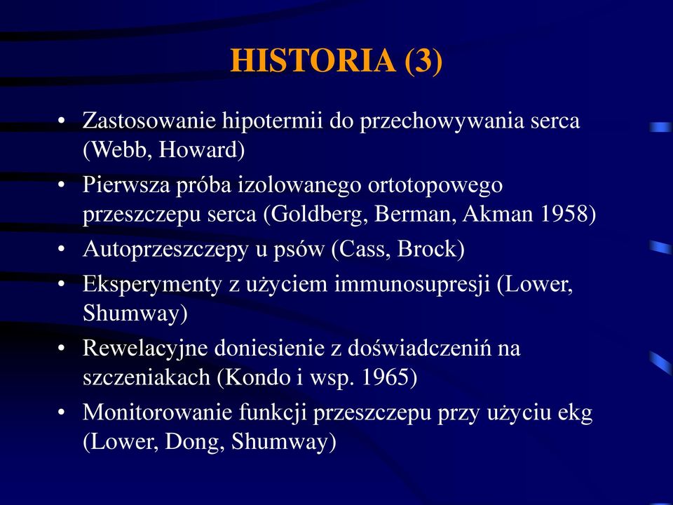 (Cass, Brock) Eksperymenty z użyciem immunosupresji (Lower, Shumway) Rewelacyjne doniesienie z