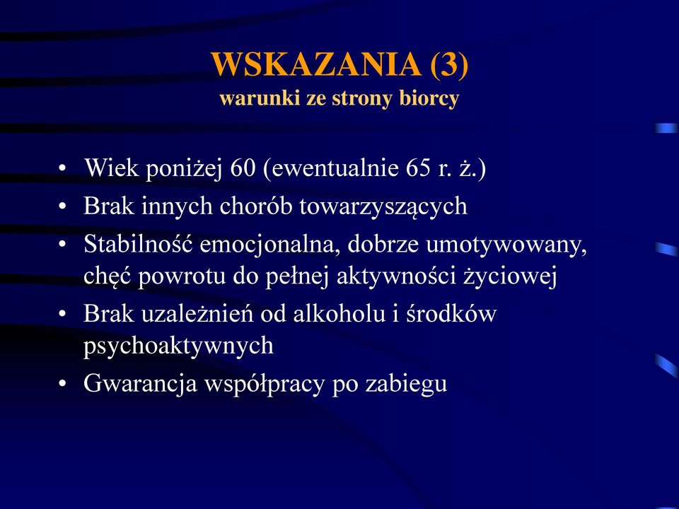 dobrze umotywowany, chęć powrotu do pełnej aktywności życiowej Brak