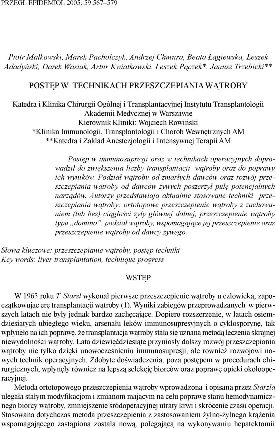 Kierownik Kliniki: Wojciech Rowiñski *Klinika Immunologii, Transplantologii i Chorób Wewnêtrznych AM **Katedra i Zak³ad Anestezjologii i Intensywnej Terapii AM Postêp w immunosupresji oraz w