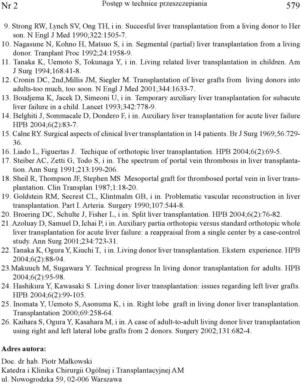 Living related liver transplantation in children. Am J Surg 1994;168:41-8. 12. Cronin DC, 2nd,Millis JM, Siegler M. Transplantation of liver grafts from living donors into adults-too much, too soon.