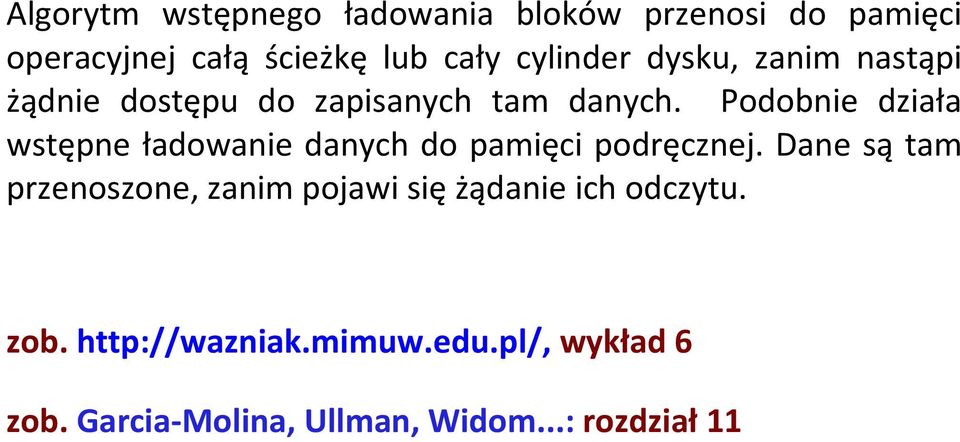 Podobnie działa wstępne ładowanie danych do pamięci podręcznej.