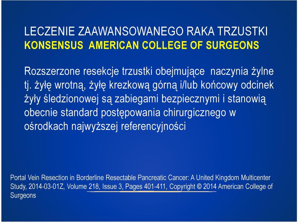 żyłę wrotną, żyłę krezkową górną i/lub końcowy odcinek żyły śledzionowej są zabiegami bezpiecznymi i stanowią obecnie standard