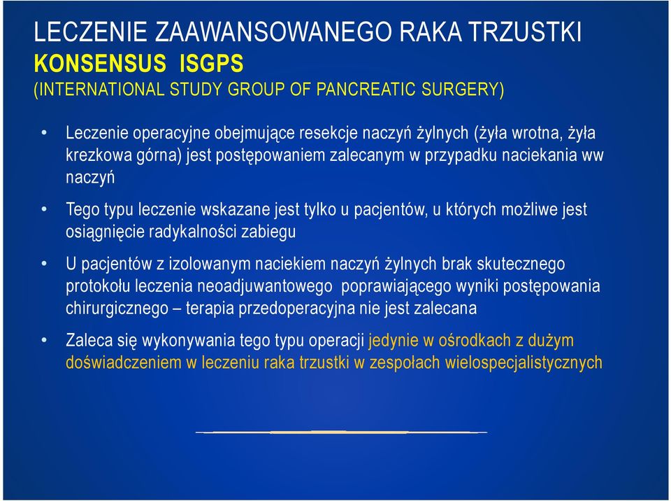 radykalności zabiegu U pacjentów z izolowanym naciekiem naczyń żylnych brak skutecznego protokołu leczenia neoadjuwantowego poprawiającego wyniki postępowania chirurgicznego