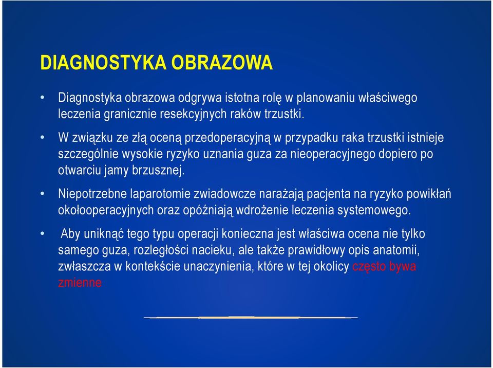 brzusznej. Niepotrzebne laparotomie zwiadowcze narażają pacjenta na ryzyko powikłań okołooperacyjnych oraz opóźniają wdrożenie leczenia systemowego.