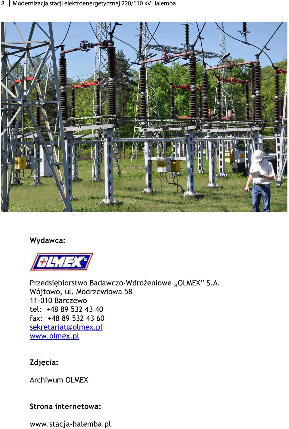 Modrzewiowa 58 11-010 Barczewo tel: +48 89 532 43 40 fax: +48 89 532 43 60