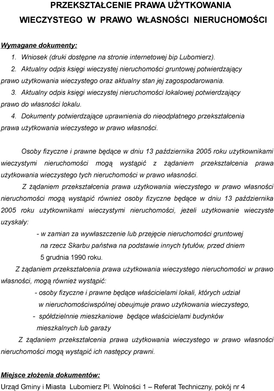 Aktualny odpis księgi wieczystej nieruchomości lokalowej potwierdzający prawo do własności lokalu. 4.