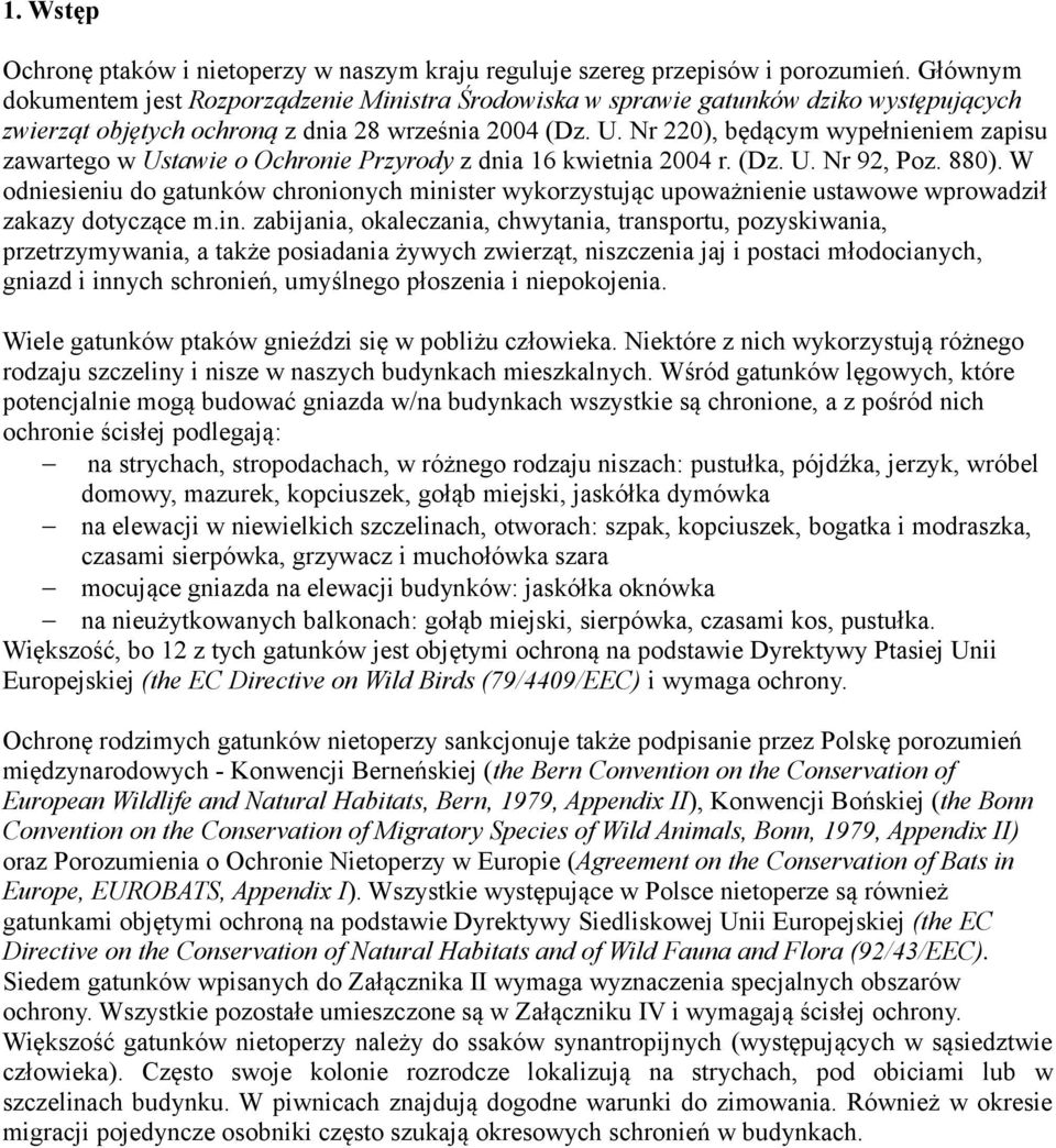 Nr 220), będącym wypełnieniem zapisu zawartego w Ustawie o Ochronie Przyrody z dnia 16 kwietnia 2004 r. (Dz. U. Nr 92, Poz. 880).