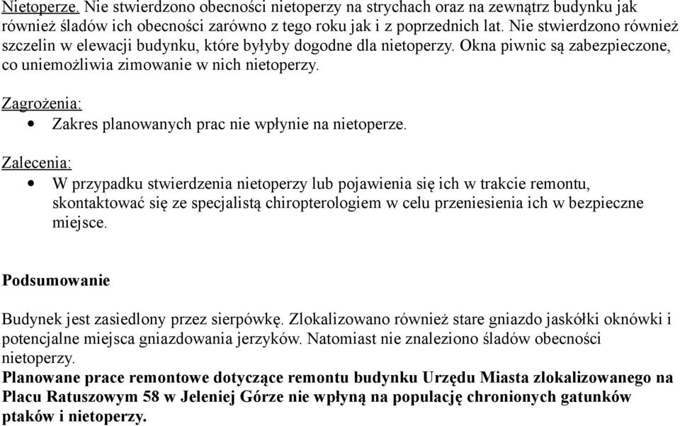 Zagrożenia: Zakres planowanych prac nie wpłynie na nietoperze.