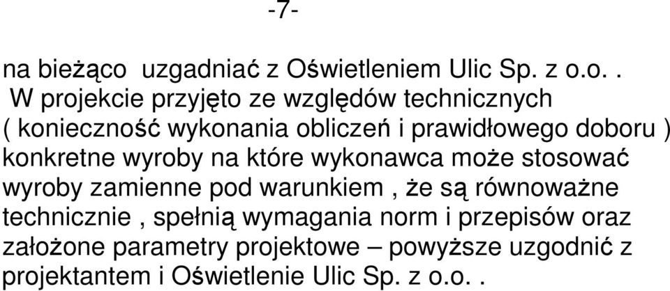 o.. W projekcie przyjęto ze względów technicznych ( konieczność wykonania obliczeń i prawidłowego