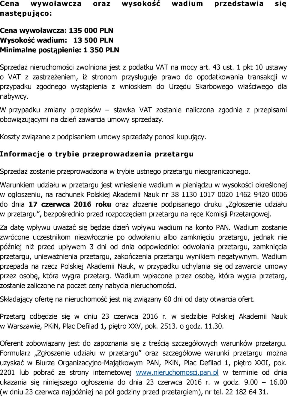 1 pkt 10 ustawy o VAT z zastrzeżeniem, iż stronom przysługuje prawo do opodatkowania transakcji w przypadku zgodnego wystąpienia z wnioskiem do Urzędu Skarbowego właściwego dla nabywcy.