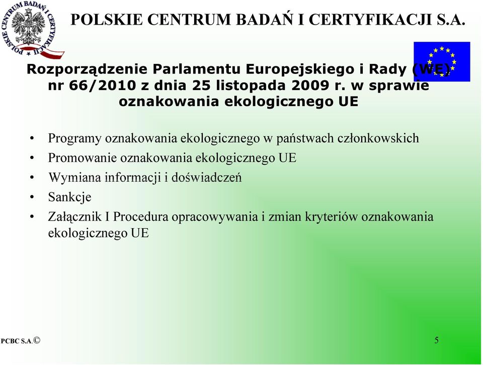 członkowskich Promowanie oznakowania ekologicznego UE Wymiana informacji i doświadczeń