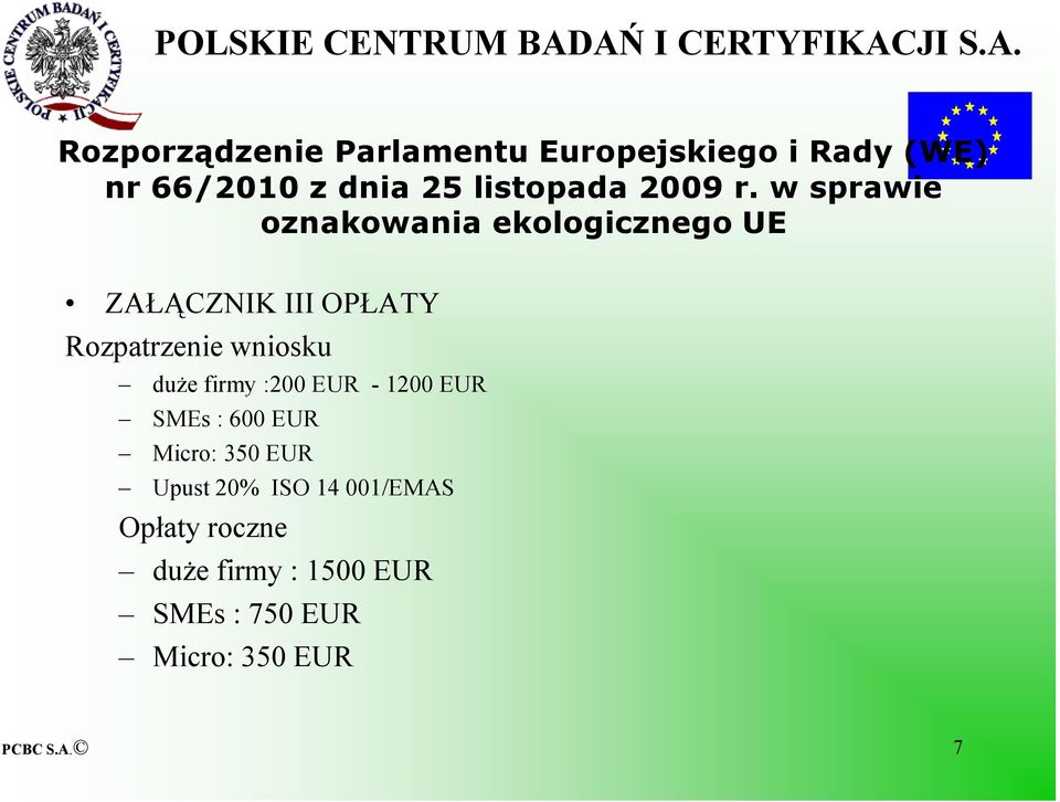 w sprawie oznakowania ekologicznego UE ZAŁĄCZNIK III OPŁATY Rozpatrzenie wniosku