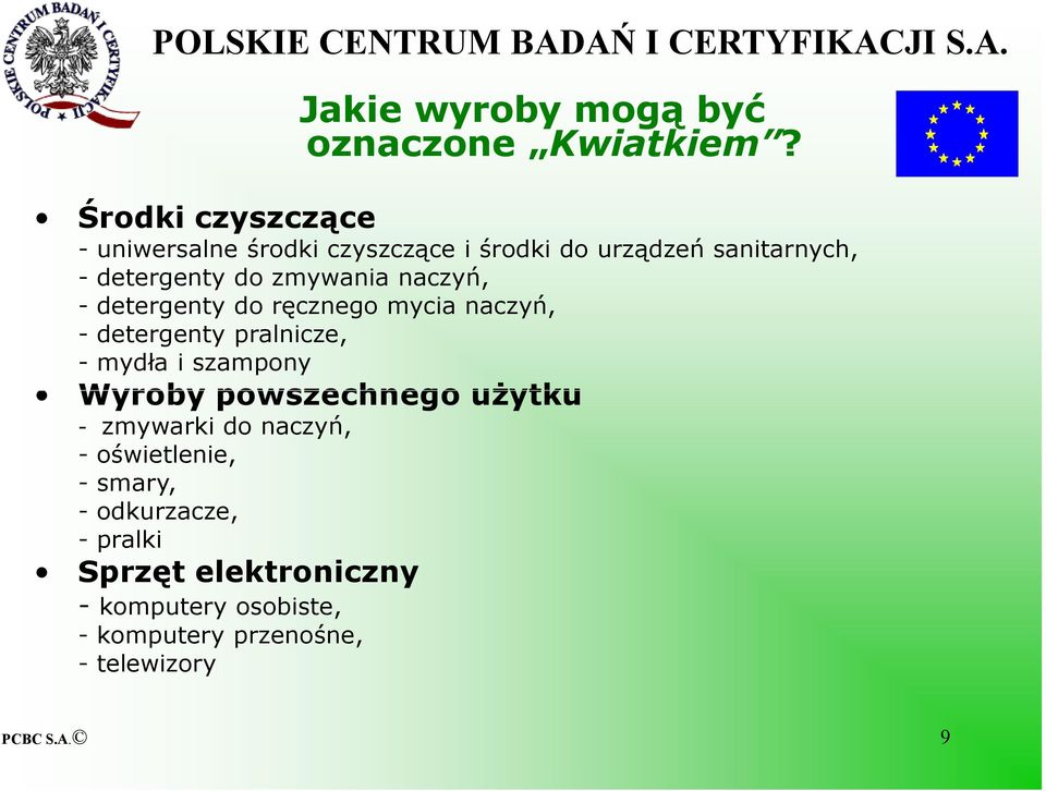 zmywania naczyń, - detergenty do ręcznego mycia naczyń, - detergenty pralnicze, - mydła i szampony Wyroby