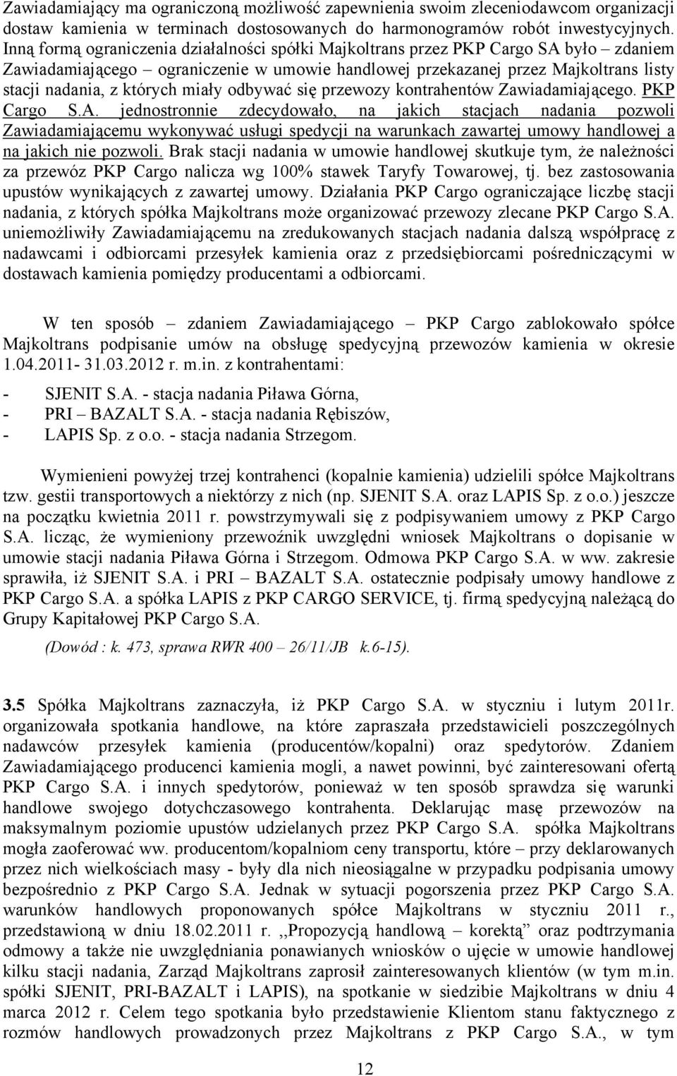 miały odbywać się przewozy kontrahentów Zawiadamiającego. PKP Cargo S.A.