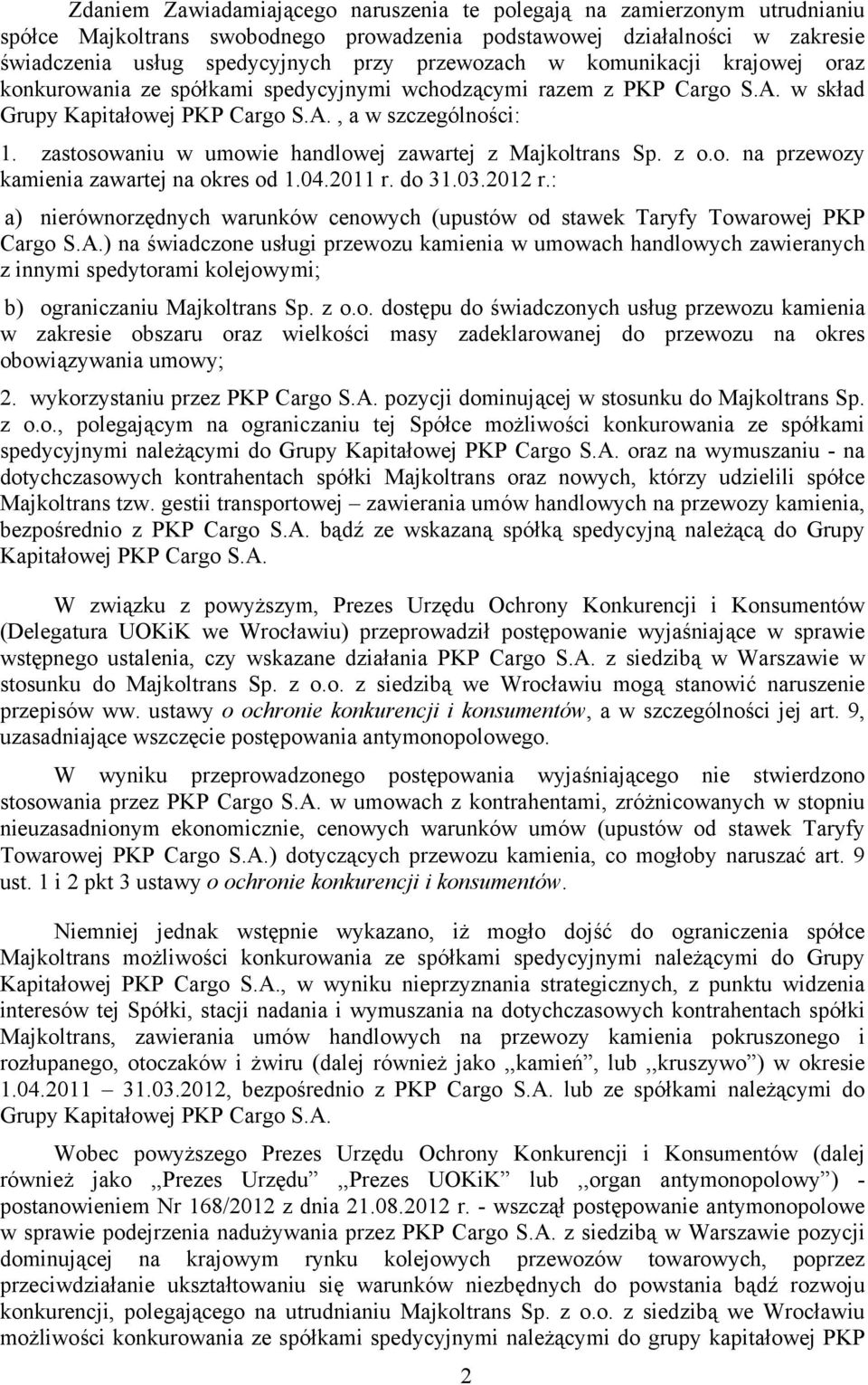 zastosowaniu w umowie handlowej zawartej z Majkoltrans Sp. z o.o. na przewozy kamienia zawartej na okres od 1.04.2011 r. do 31.03.2012 r.