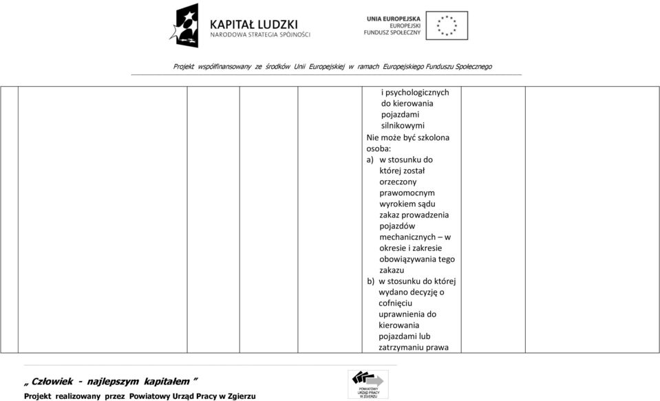 pojazdów mechanicznych w okresie i zakresie obowiązywania tego zakazu b) w stosunku do