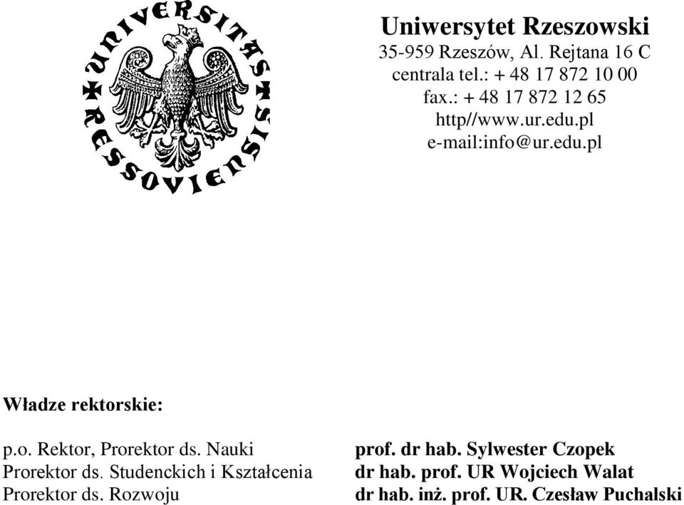 Nauki Prorektor ds. Studenckich i Kształcenia Prorektor ds. Rozwoju prof. dr hab.
