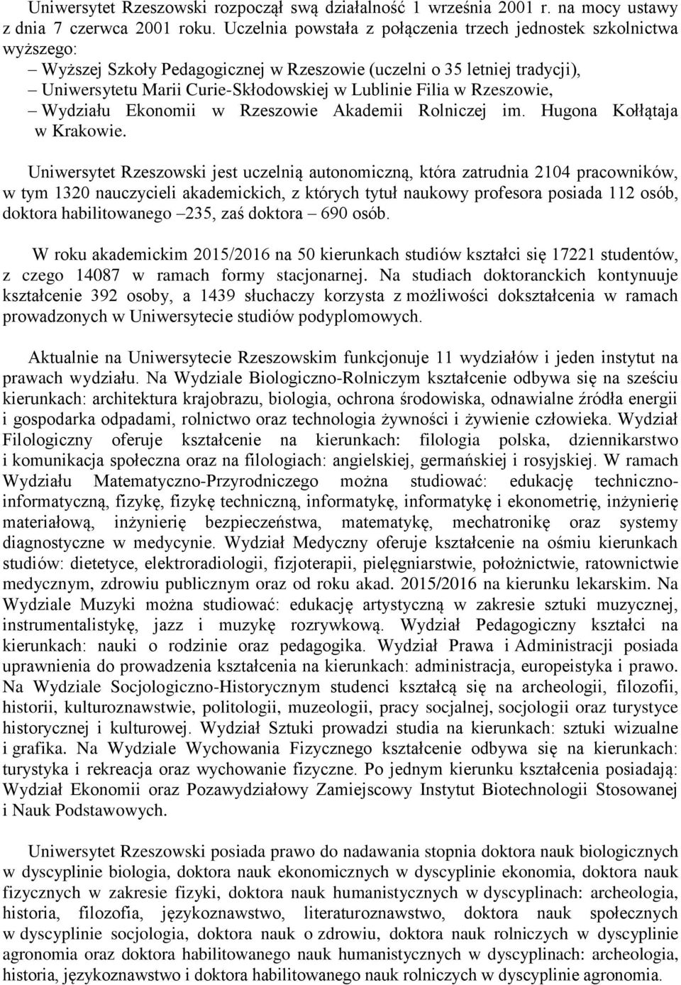 w Rzeszowie, Wydziału Ekonomii w Rzeszowie Akademii Rolniczej im. Hugona Kołłątaja w Krakowie.