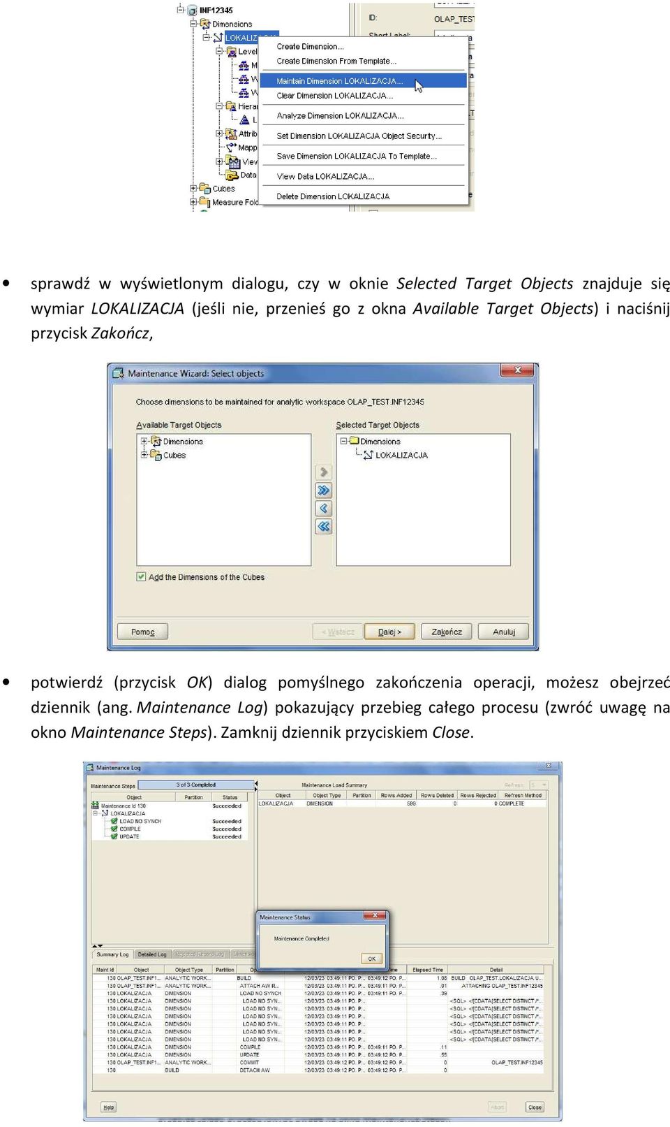 (przycisk OK) dialog pomyślnego zakończenia operacji, możesz obejrzeć dziennik (ang.