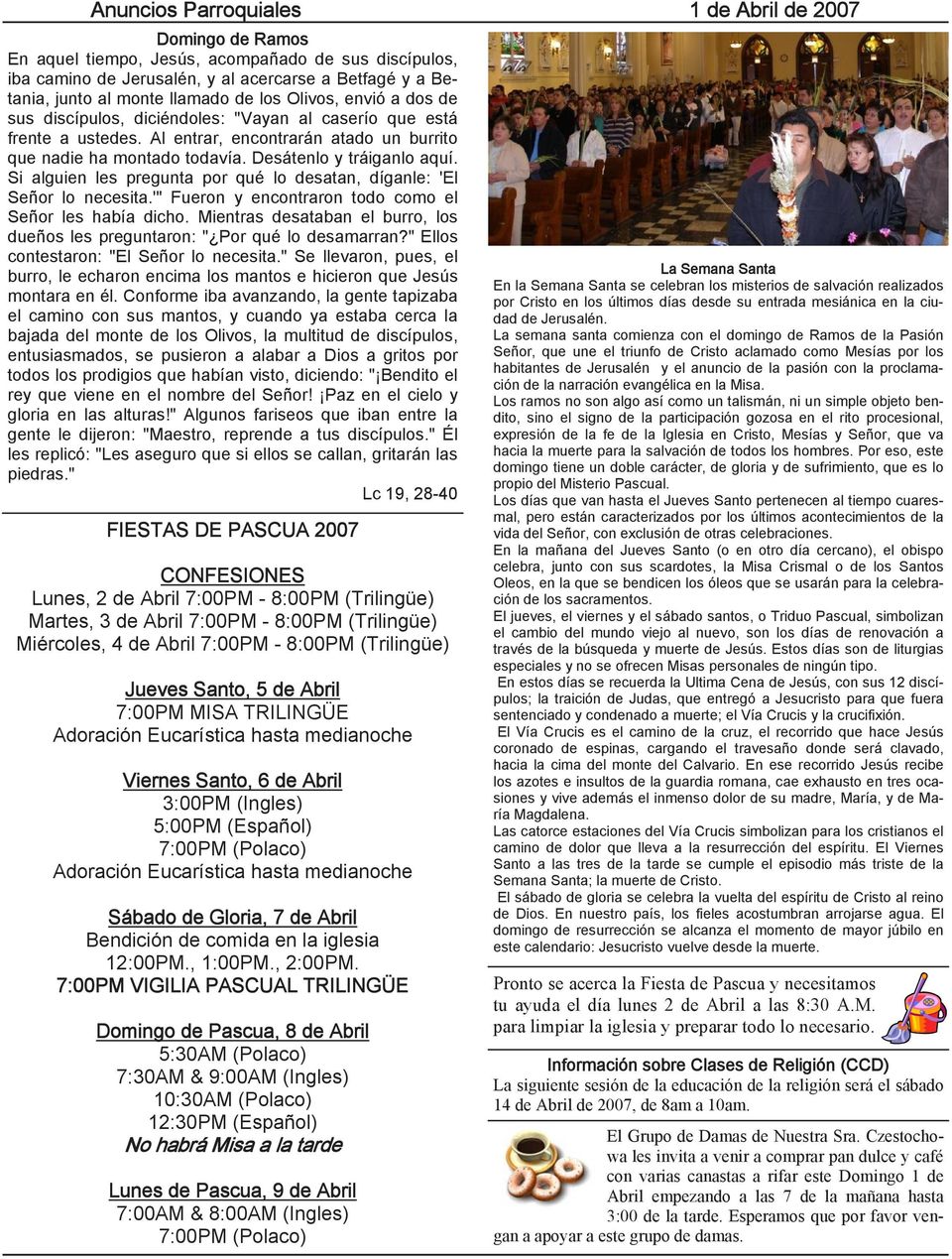 Desátenlo y tráiganlo aquí. Si alguien les pregunta por qué lo desatan, díganle: 'El Señor lo necesita.'" Fueron y encontraron todo como el Señor les había dicho.
