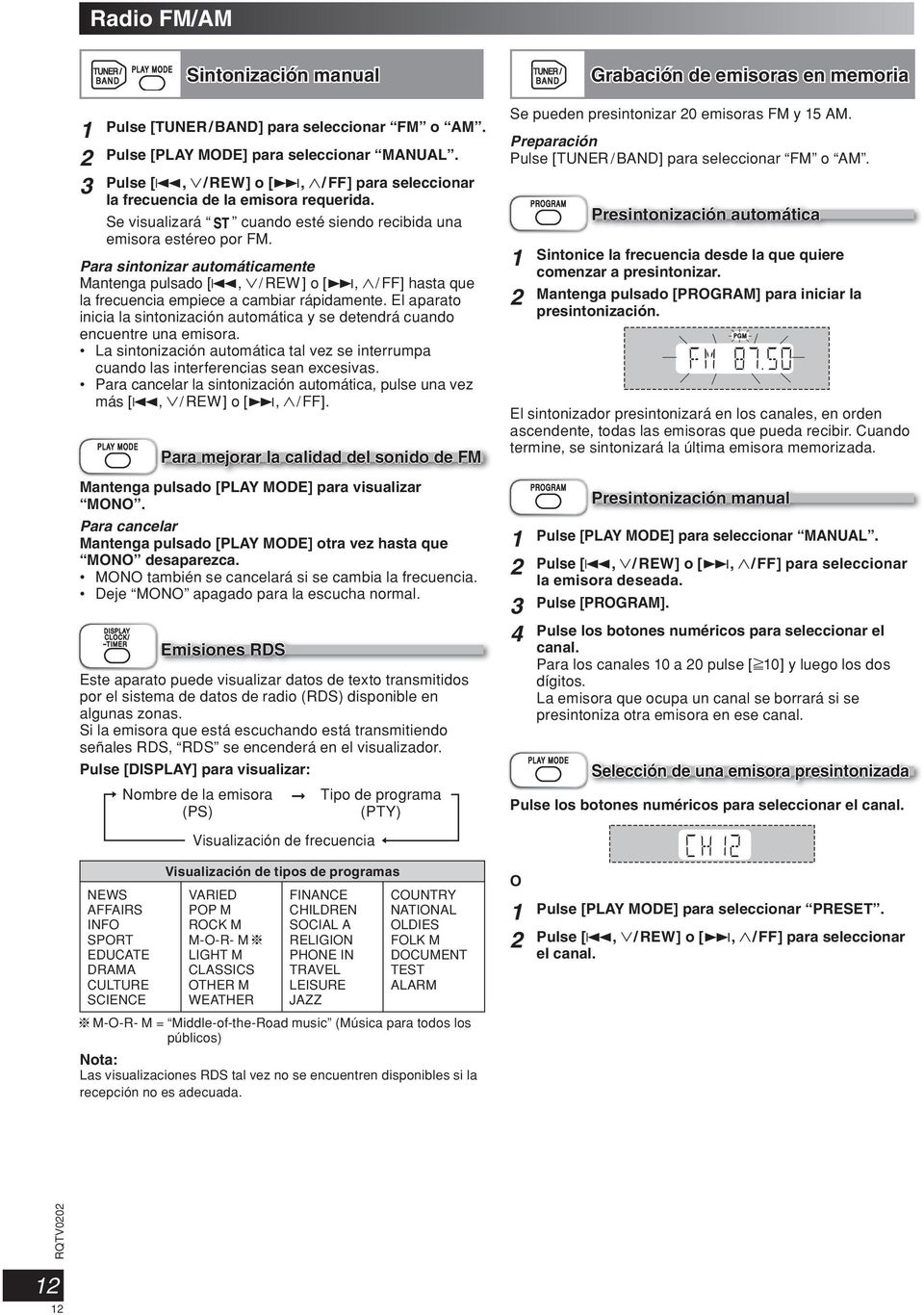 Para sintonizar automáticamente Mantenga pulsado [4, / REW ] o [, / FF] hasta que la frecuencia empiece a cambiar rápidamente.