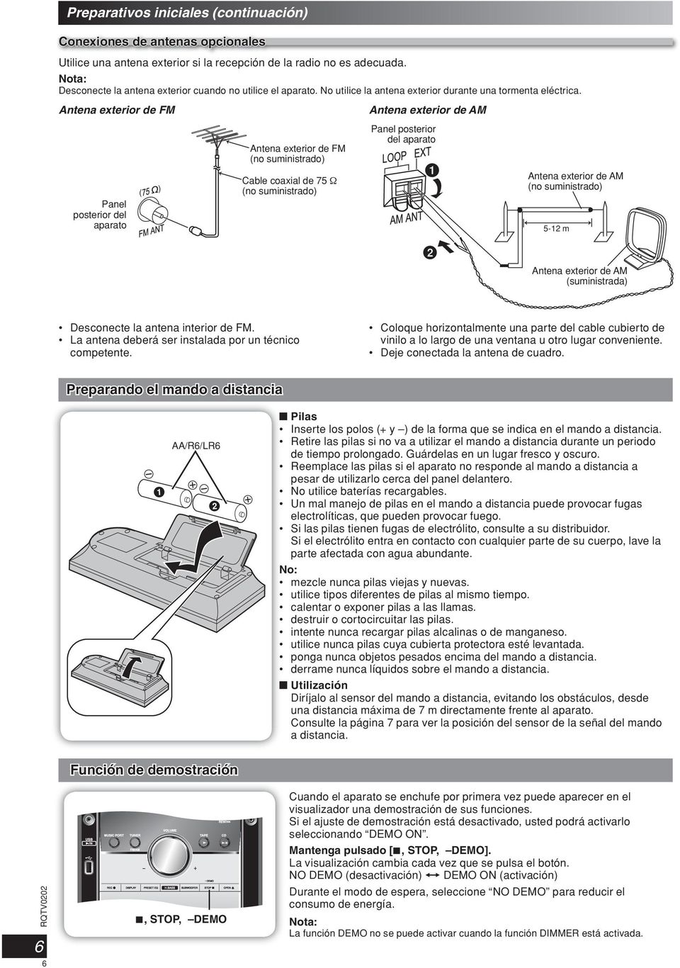 Antena exterior de FM Antena exterior de AM Panel posterior del aparato ( ) Antena exterior de FM (no suministrado) Cable coaxial de 75 Ω (no suministrado) Desconecte la antena interior de FM.
