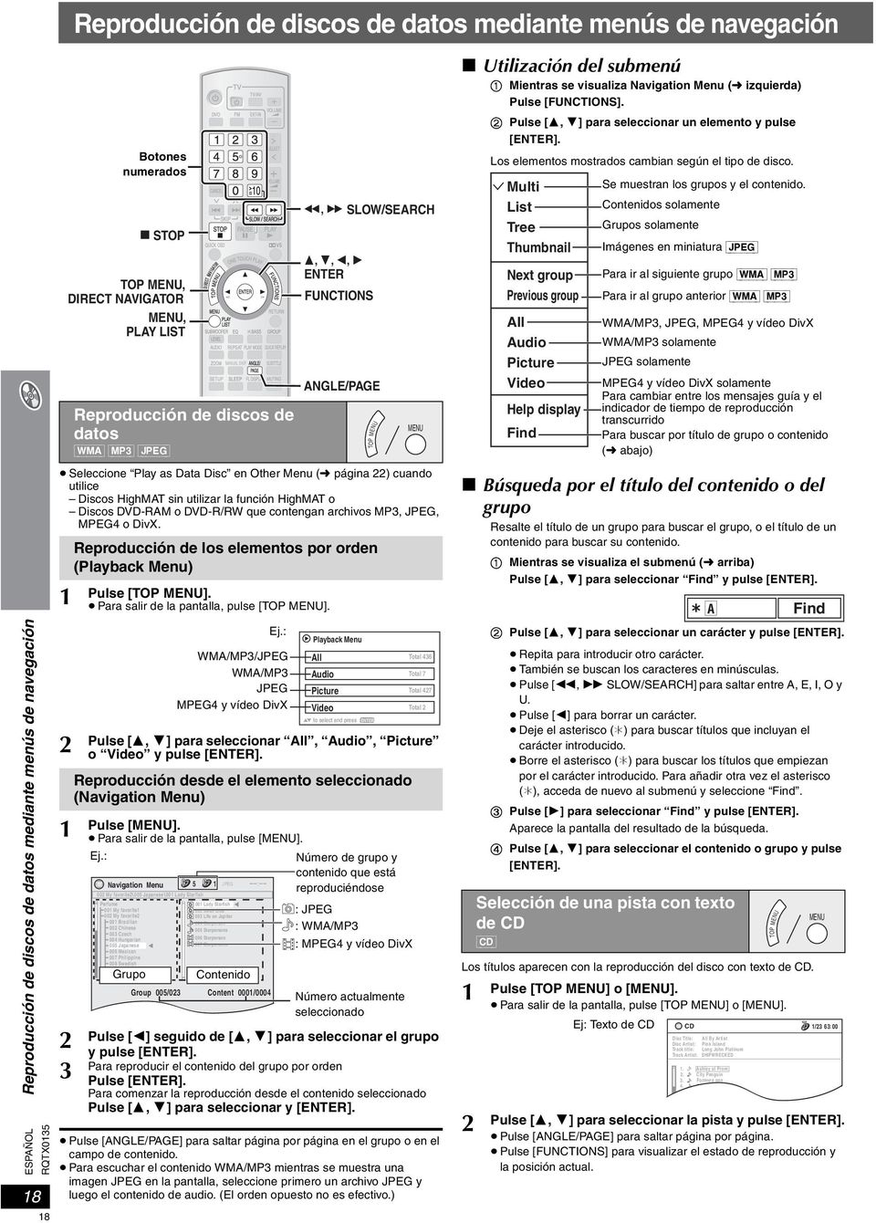 archivos MP3, JPEG, MPEG4 o DivX. 1 2 1 2 3 Botones numerados STOP MANUAL SKIP Reproducción de los elementos por orden (Playback Menu) Pulse [TOP MENU]. Para salir de la pantalla, pulse [TOP MENU].