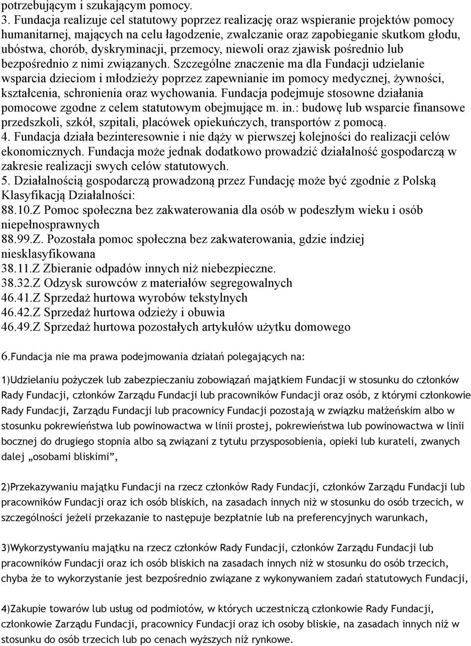 dyskryminacji, przemocy, niewoli oraz zjawisk pośrednio lub bezpośrednio z nimi związanych.