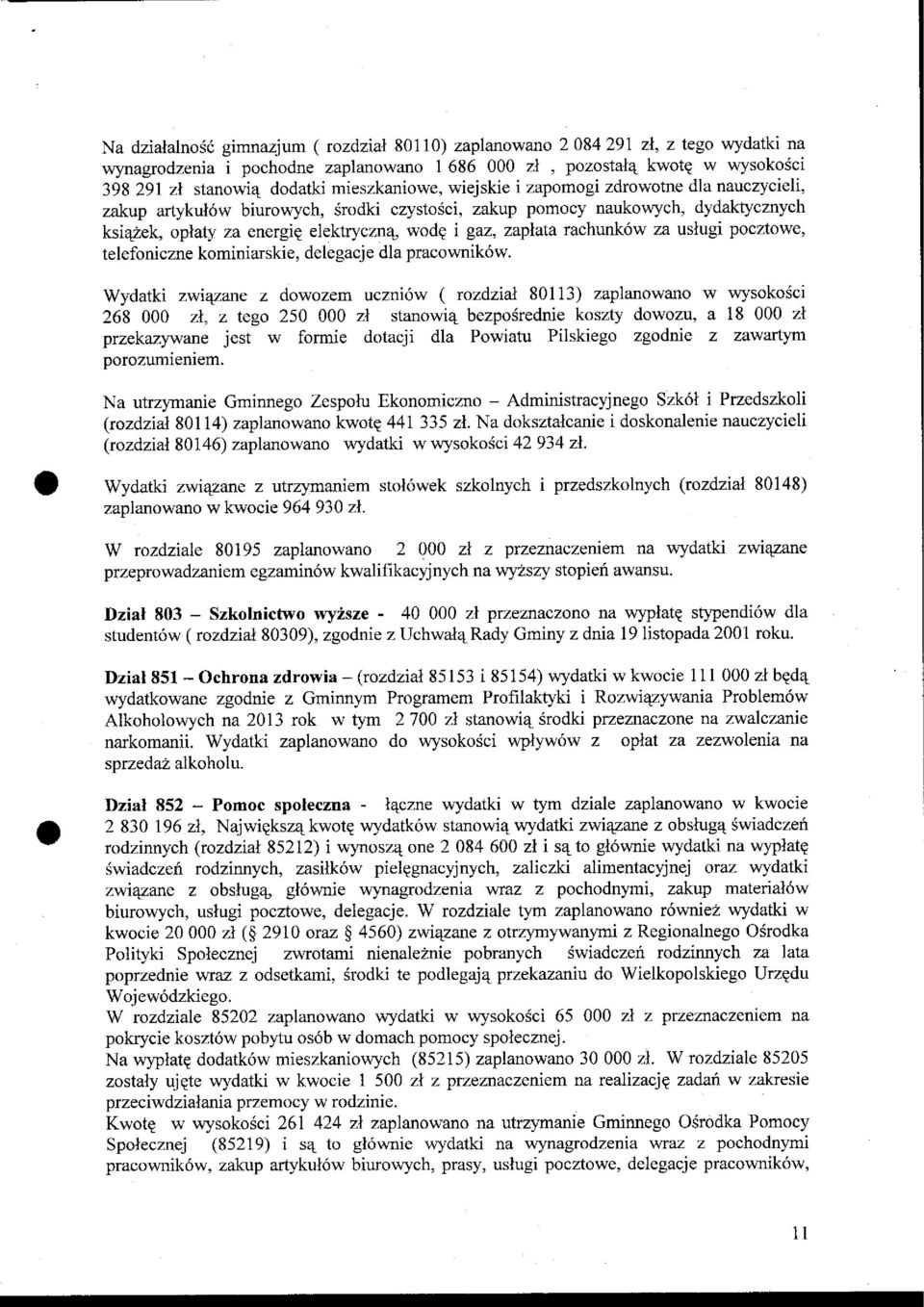 zaplara rachunk6w za uslugi pocztowe' telefoniczne kominiarskie, delegacje dla pracownik6w.