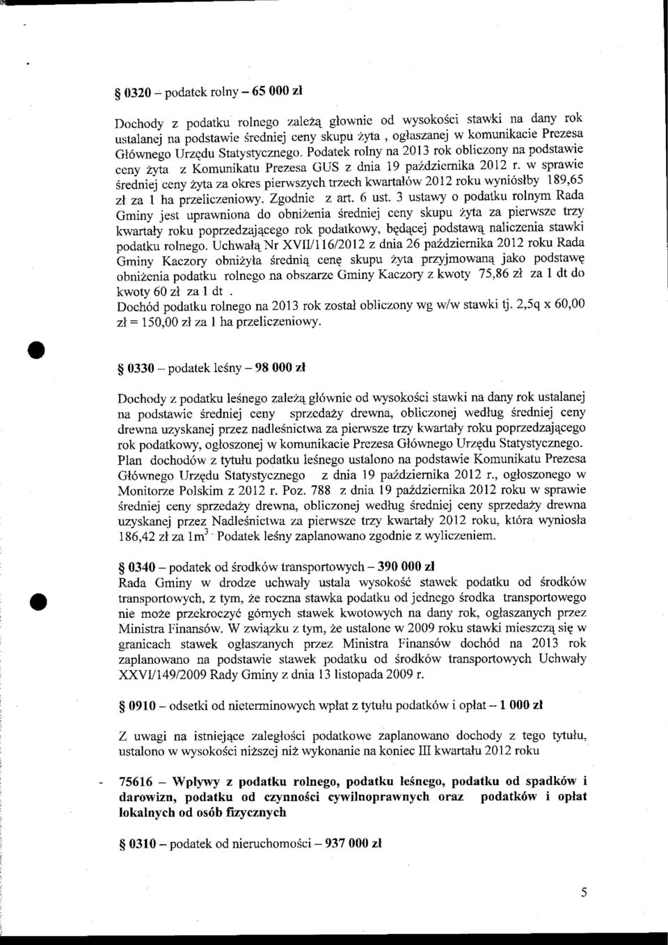 w sprawie Sreini"j ceny 21ta za oktes pierwszych trzech kwartal6w 2012 roku wyni6slby 189'65.N za i ha irrllicteniowy. Zgodnie z art' 6 ust.