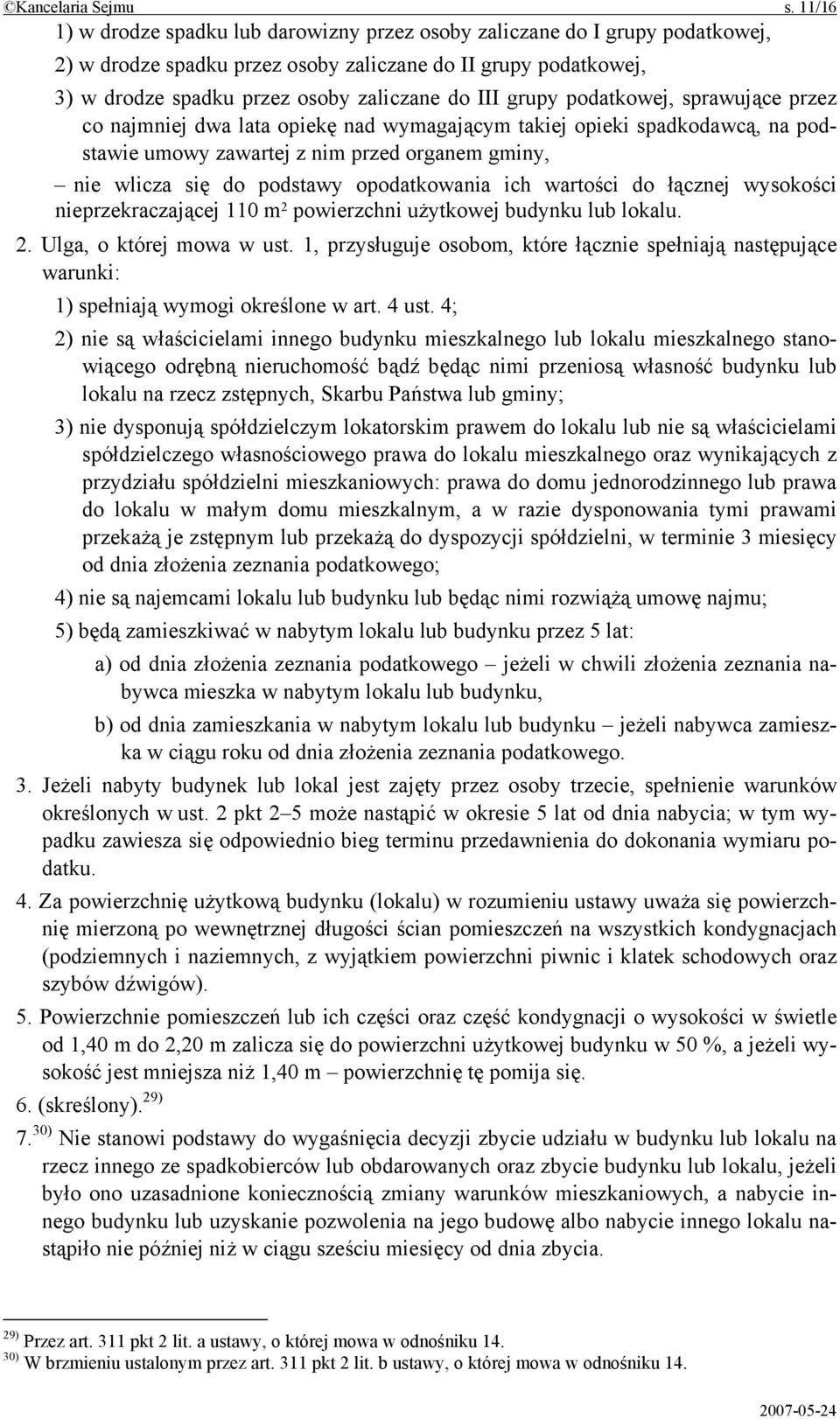 grupy podatkowej, sprawujące przez co najmniej dwa lata opiekę nad wymagającym takiej opieki spadkodawcą, na podstawie umowy zawartej z nim przed organem gminy, nie wlicza się do podstawy