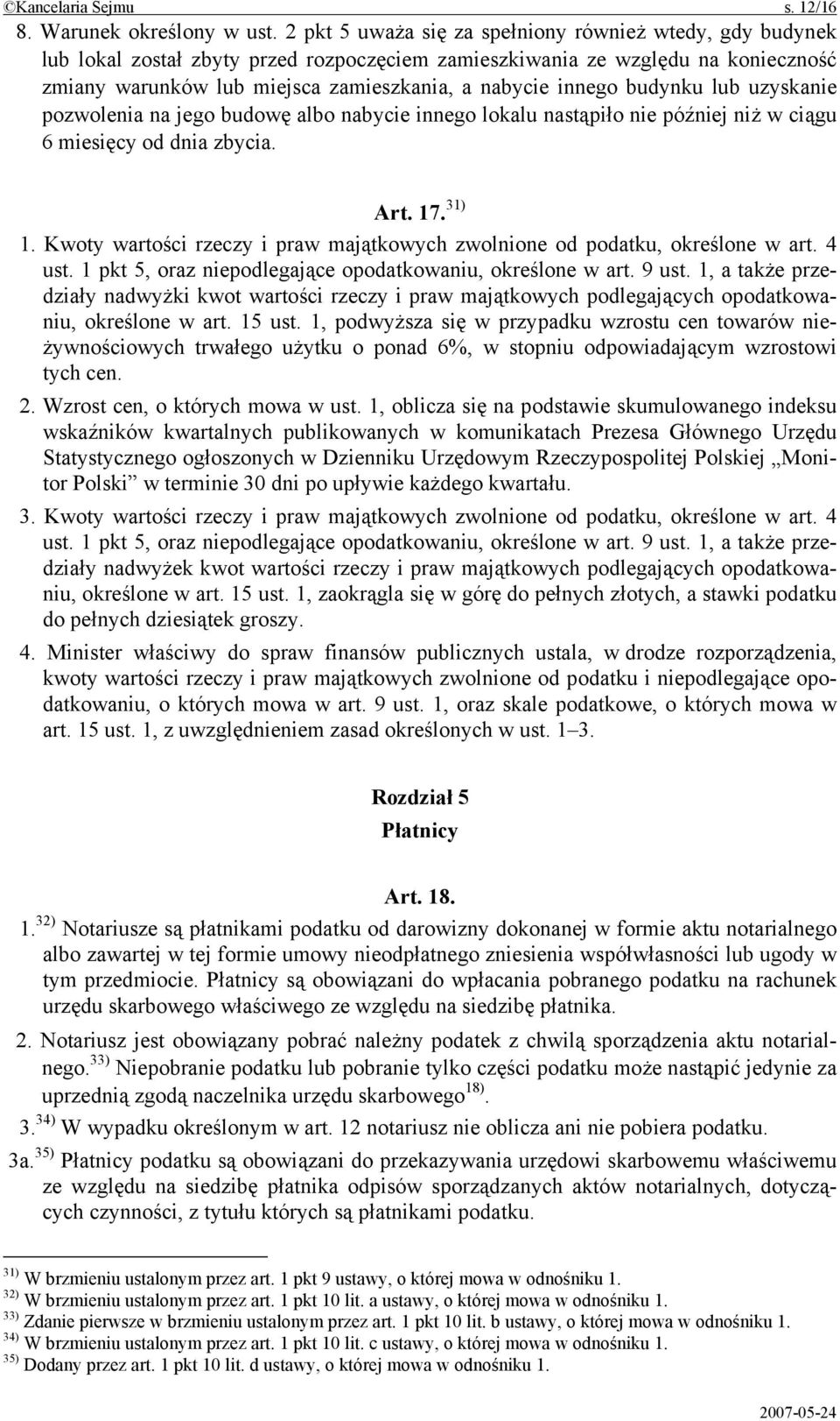 budynku lub uzyskanie pozwolenia na jego budowę albo nabycie innego lokalu nastąpiło nie później niż w ciągu 6 miesięcy od dnia zbycia. Art. 17. 31) 1.