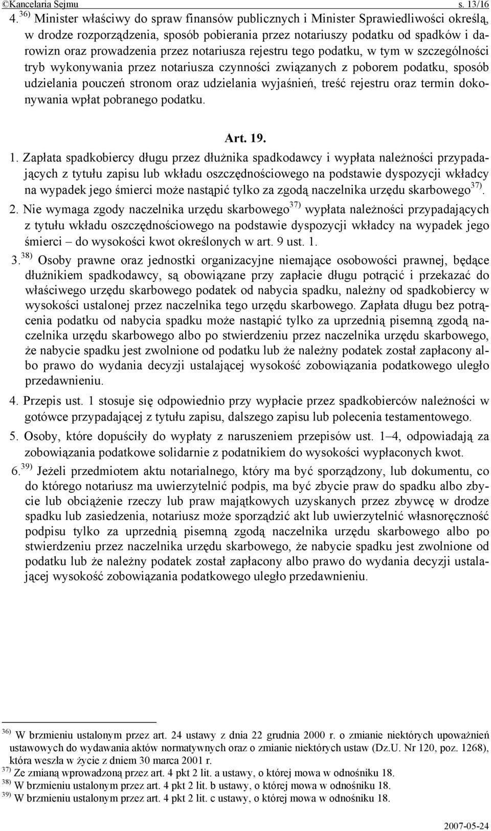 przez notariusza rejestru tego podatku, w tym w szczególności tryb wykonywania przez notariusza czynności związanych z poborem podatku, sposób udzielania pouczeń stronom oraz udzielania wyjaśnień,