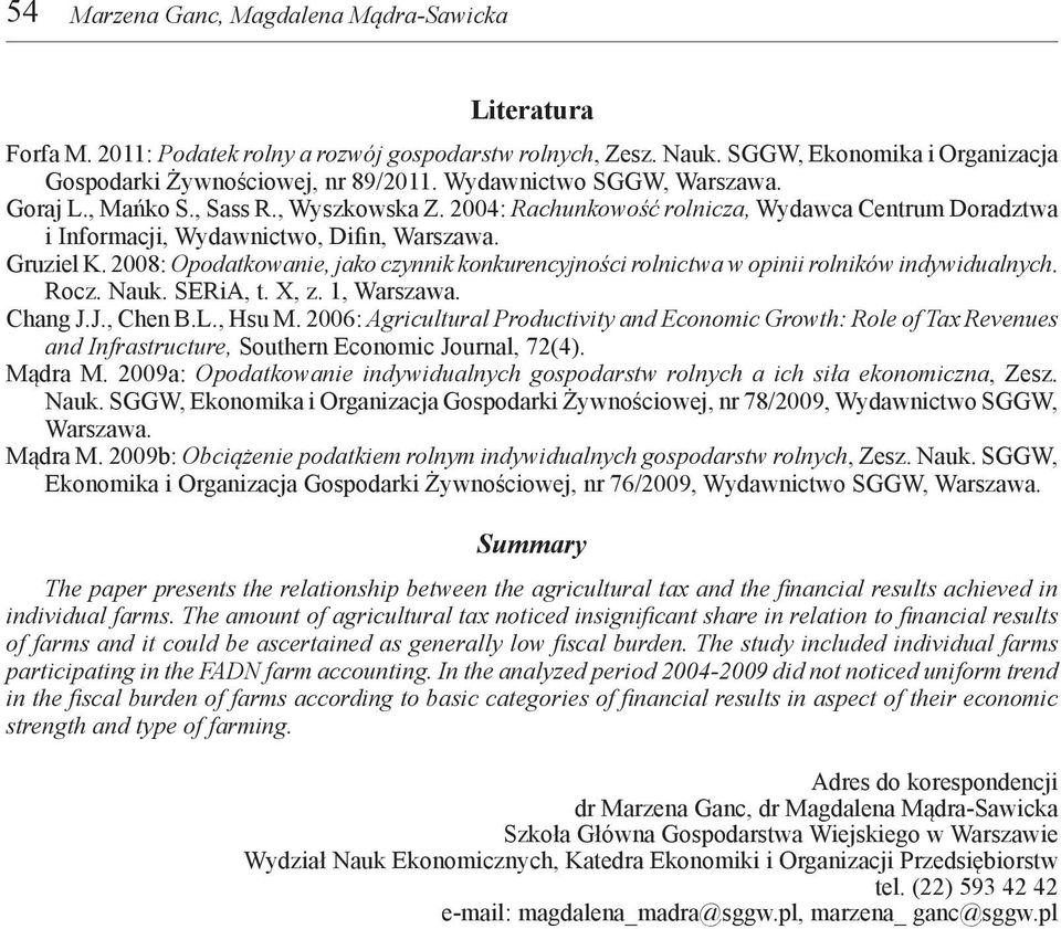 2008: Opodatkowanie, jako czynnik konkurencyjności rolnictwa w opinii rolników indywidualnych. Rocz. Nauk. SERiA, t. X, z. 1, Warszawa. Chang J.J., Chen B.L., Hsu M.