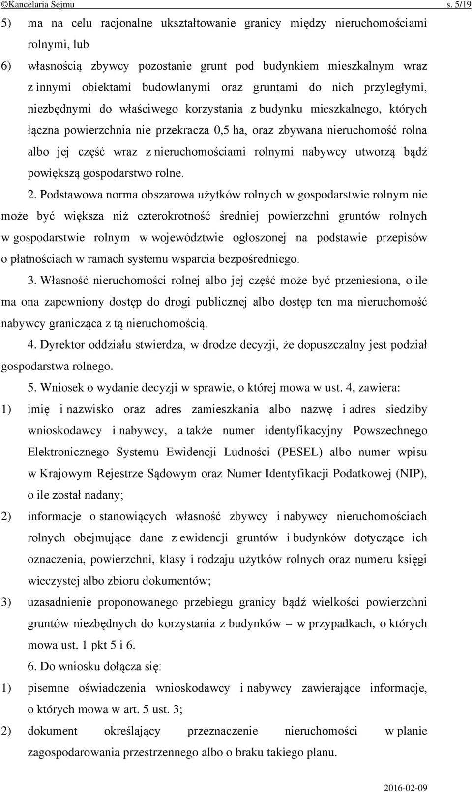 gruntami do nich przyległymi, niezbędnymi do właściwego korzystania z budynku mieszkalnego, których łączna powierzchnia nie przekracza 0,5 ha, oraz zbywana nieruchomość rolna albo jej część wraz z