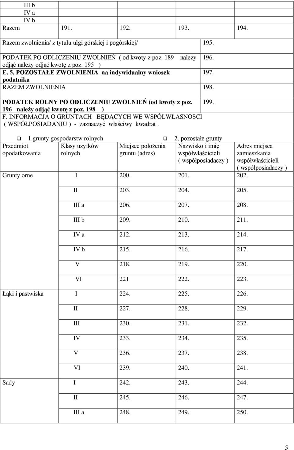 INFORMACJA O GRUNTACH BĘDĄCYCH WE WSPÓŁWŁASNOSCI ( WSPÓŁPOSIADANIU ) - zaznaczyć właściwy kwadrat. 1.grunty gospodarstw 2.