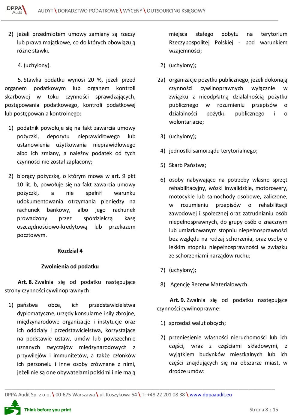 1) podatnik powołuje się na fakt zawarcia umowy pożyczki, depozytu nieprawidłowego lub ustanowienia użytkowania nieprawidłowego albo ich zmiany, a należny podatek od tych czynności nie został