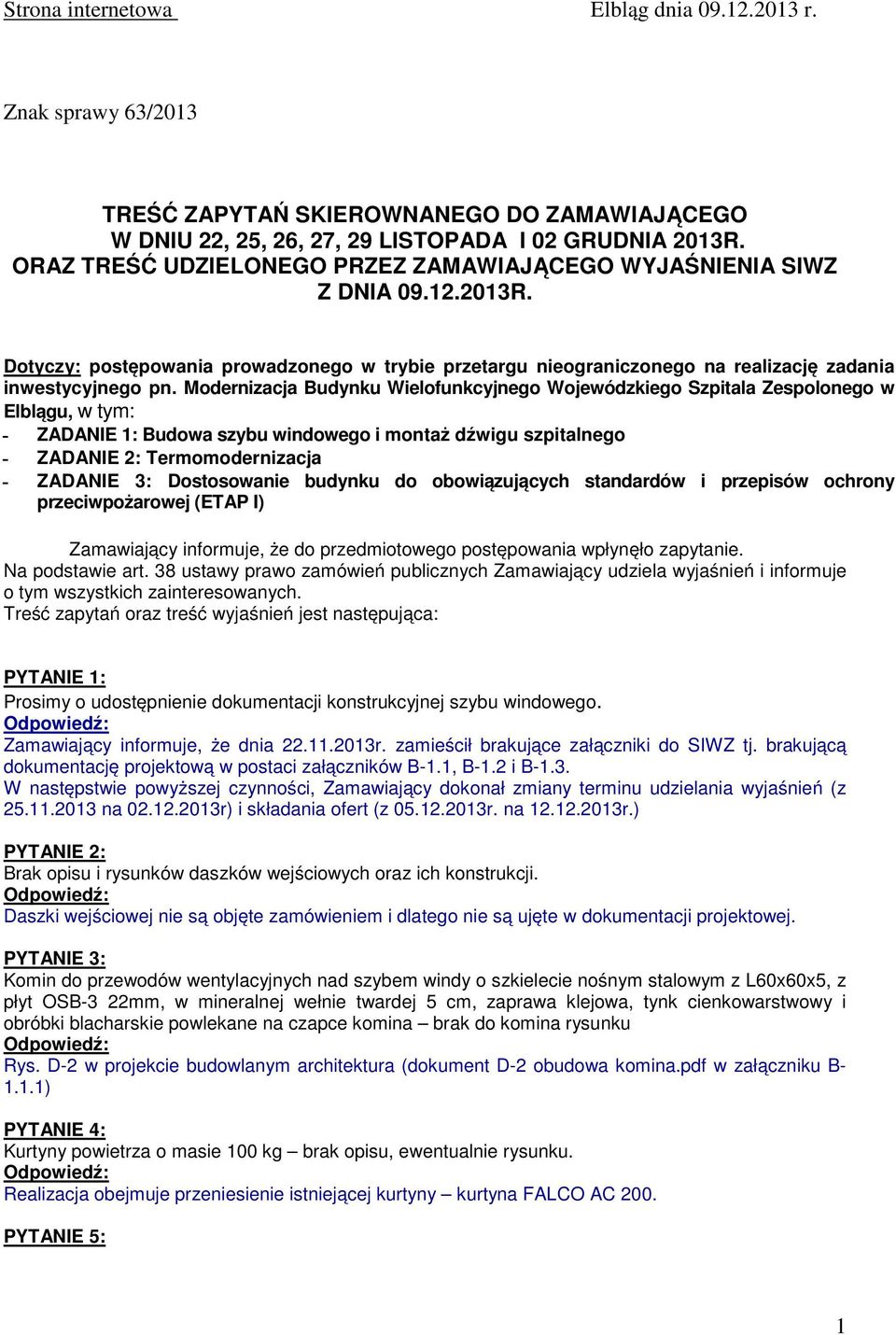 Modernizacja Budynku Wielofunkcyjnego Wojewódzkiego Szpitala Zespolonego w Elblągu, w tym: ZADANIE 1: Budowa szybu windowego i montaż dźwigu szpitalnego ZADANIE 2: Termomodernizacja ZADANIE 3: