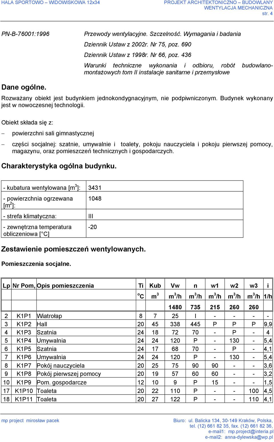 Budynek wykonany jest w nowoczesnej technologii.
