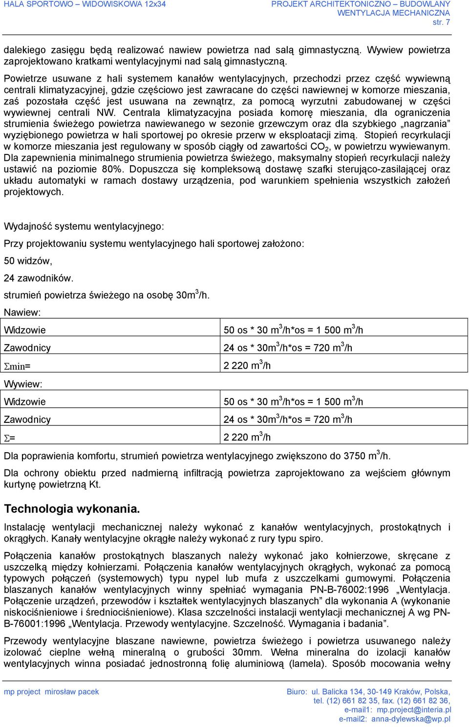 pozostała część jest usuwana na zewnątrz, za pomocą wyrzutni zabudowanej w części wywiewnej centrali NW.